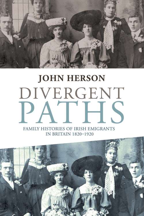 Book cover of Divergent paths: Family histories of Irish emigrants in Britain, 1820–1920