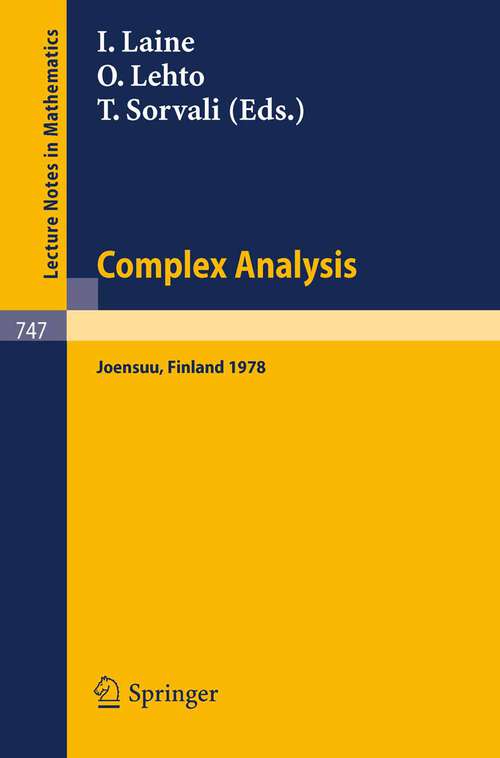 Book cover of Complex Analysis. Joensuu 1978: Proceedings of the Colloquium on Complex Analysis, Joensuu, Finland, August 24-27, 1978 (1979) (Lecture Notes in Mathematics #747)