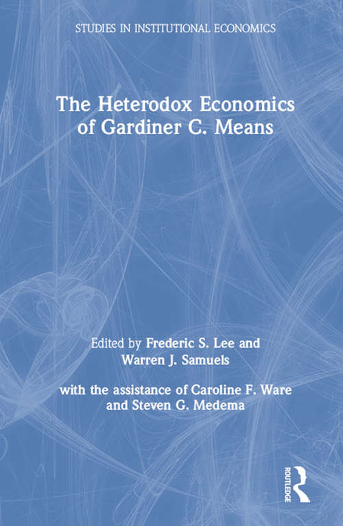 Book cover of The Heterodox Economics of Gardiner C. Means