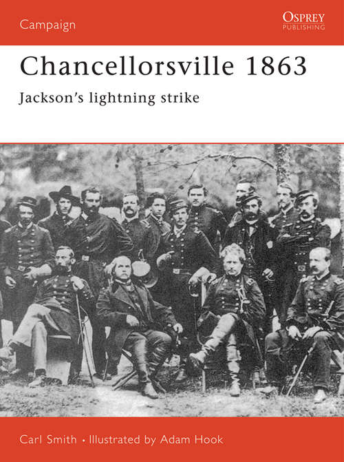 Book cover of Chancellorsville 1863: Jackson's Lightning Strike (Campaign #55)