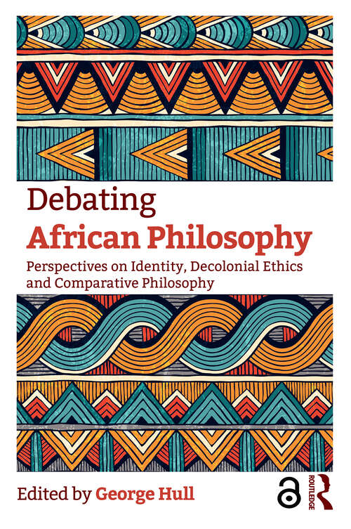 Book cover of Debating African Philosophy: Perspectives on Identity, Decolonial Ethics and Comparative Philosophy