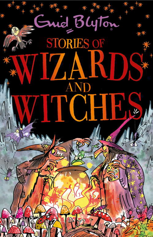 Book cover of Stories of Wizards and Witches: Contains 25 classic Blyton Tales (Bumper Short Story Collections)