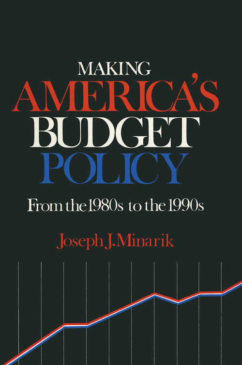 Book cover of Making America's Budget Policy from the 1980's to the 1990's
