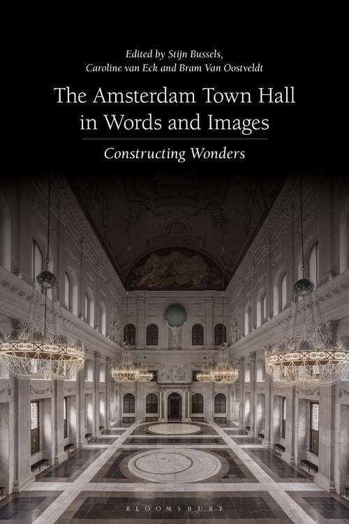 Book cover of The Amsterdam Town Hall in Words and Images: Constructing Wonders