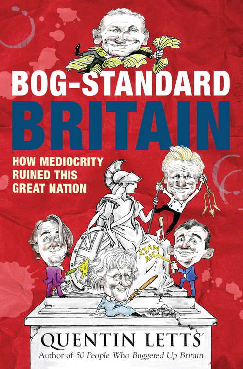 Book cover of Bog-Standard Britain: How Mediocrity Ruined This Great Nation