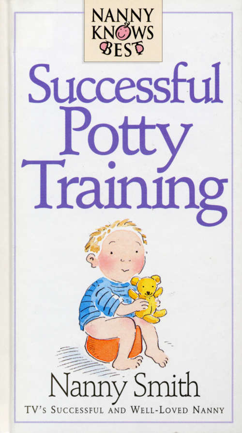 Book cover of Nanny Knows Best: Successful Potty Training (Nanny Knows Best Ser.)