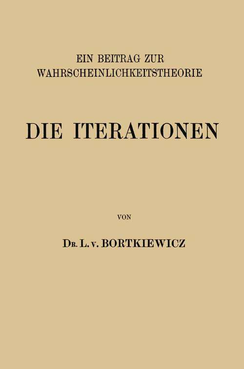 Book cover of Die Iterationen: Ein Beitrag zur Wahrscheinlichkeitstheorie (1917)