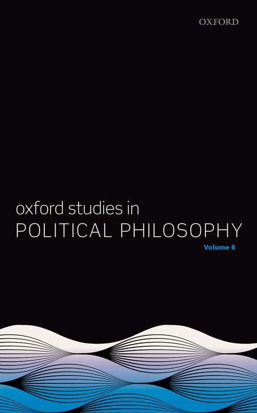 Book cover of Oxford Studies in Political Philosophy Volume 6 (Oxford Studies in Political Philosophy)