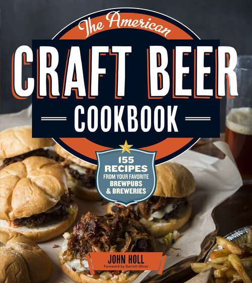 Book cover of The American Craft Beer Cookbook: 155 Recipes from Your Favorite Brewpubs and Breweries