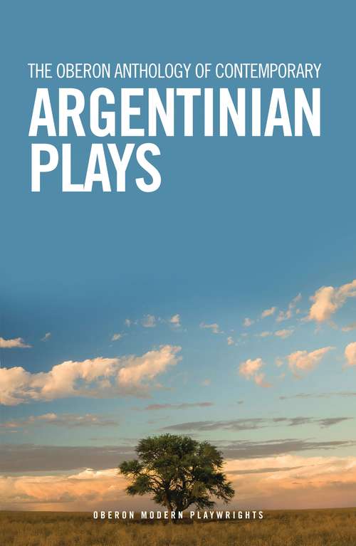 Book cover of The Oberon Anthology of Contemporary Argentinian Plays (Oberon Modern Playwrights)