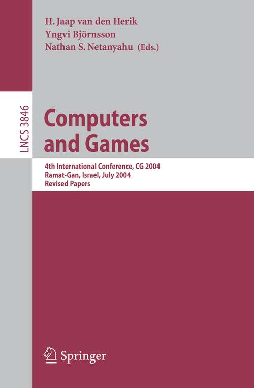 Book cover of Computers and Games: 4th International Conference, CG 2004, Ramat-Gan, Israel, July 5-7, 2004. Revised Papers (2006) (Lecture Notes in Computer Science #3846)