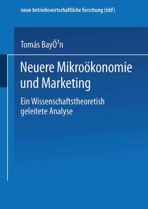 Book cover of Neuere Mikroökonomie und Marketing: Eine wissenschaftstheoretisch geleitete Analyse (1997) (neue betriebswirtschaftliche forschung (nbf) #113)