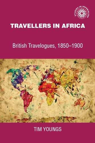 Book cover of Travellers in Africa: British travelogues, 1850-1900 (Studies in Imperialism)