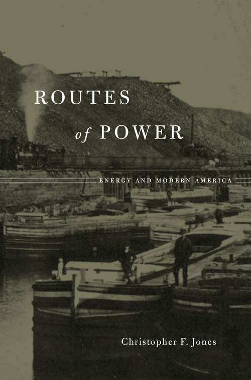Book cover of Routes of Power: Energy And Modern America