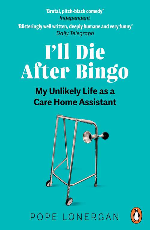 Book cover of I'll Die After Bingo: The Unlikely Story of My Decade as a Care Home Assistant