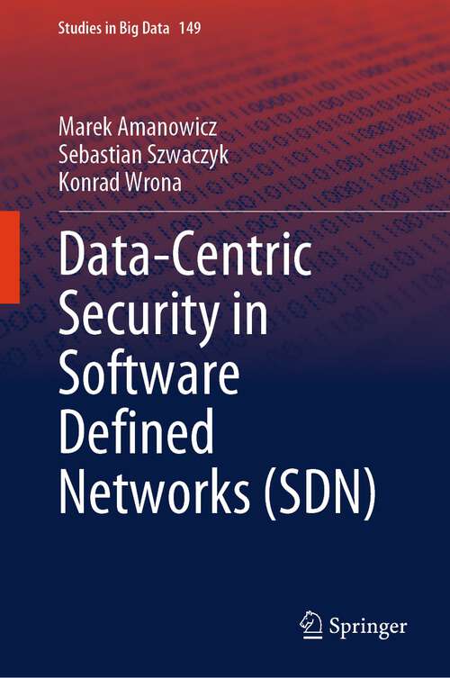 Book cover of Data-Centric Security in Software Defined Networks (2024) (Studies in Big Data #149)