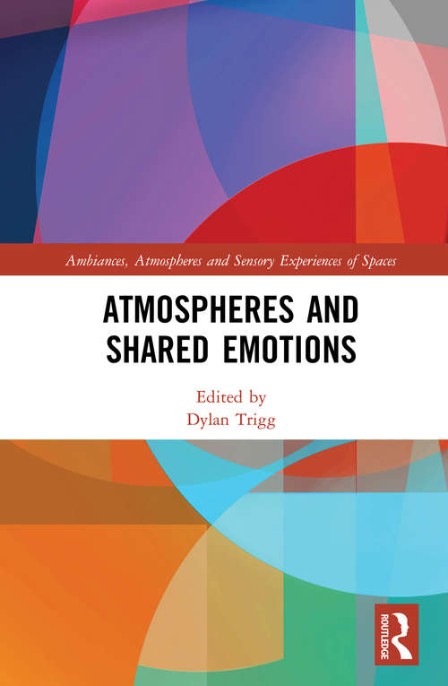 Book cover of Atmospheres and Shared Emotions (Ambiances, Atmospheres and Sensory Experiences of Spaces)