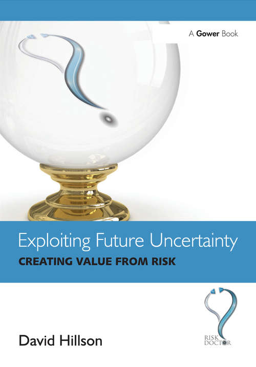 Book cover of Exploiting Future Uncertainty: Creating Value from Risk