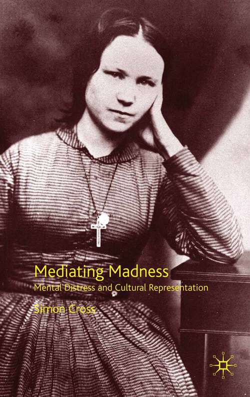 Book cover of Mediating Madness: Mental Distress and Cultural Representation (2010)