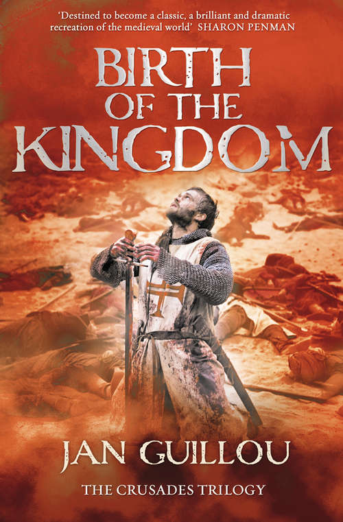 Book cover of Birth of the Kingdom: Book Three Of The Crusades Trilogy (ePub edition) (Crusades Trilogy Ser. #3)