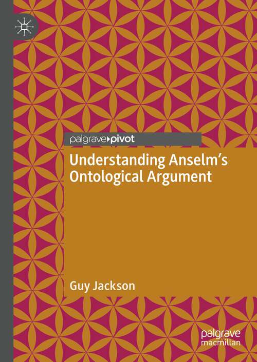 Book cover of Understanding Anselm's Ontological Argument (1st ed. 2023)