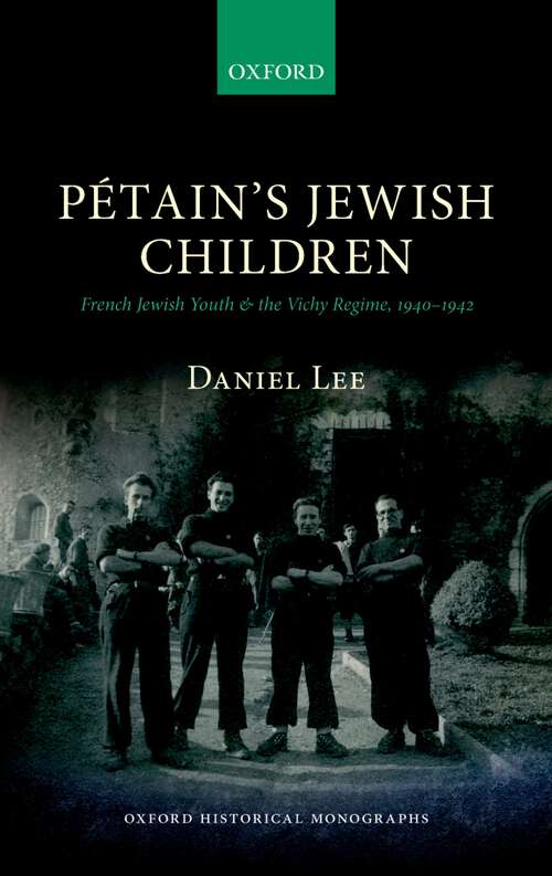 Book cover of Pétain's Jewish Children: French Jewish Youth And The Vichy Regime, 1940-1942 (Oxford Historical Monographs)