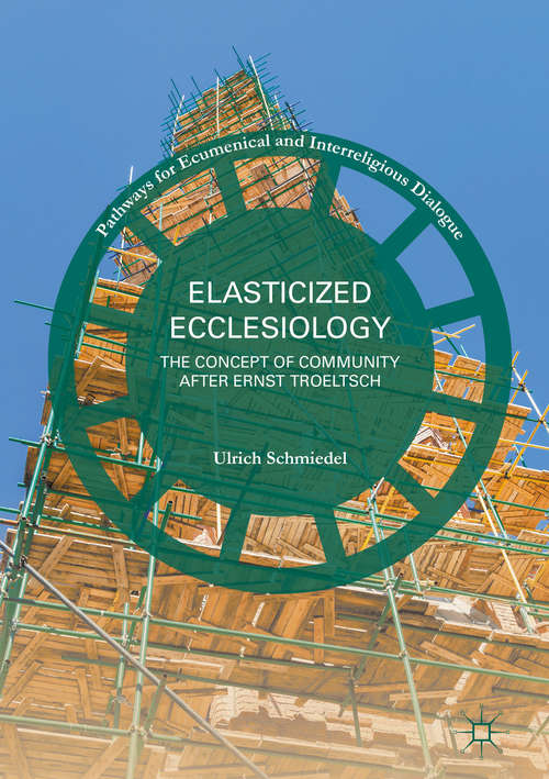 Book cover of Elasticized Ecclesiology: The Concept of Community after Ernst Troeltsch