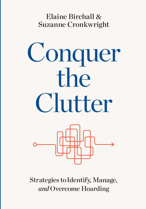 Book cover of Conquer the Clutter: Strategies to Identify, Manage, and Overcome Hoarding