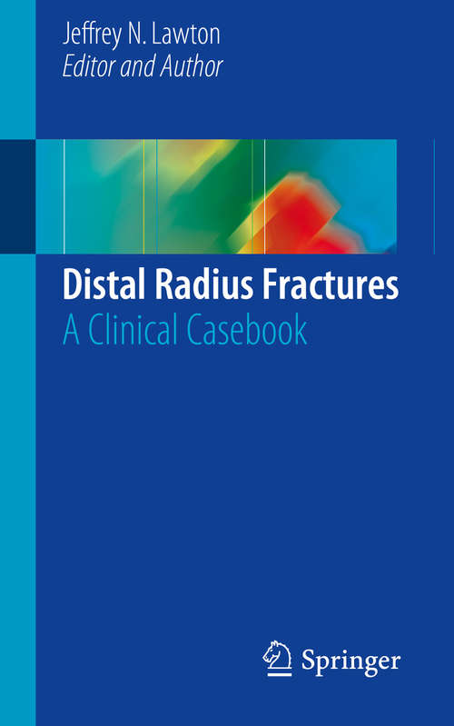 Book cover of Distal Radius Fractures: A Clinical Casebook (1st ed. 2016)