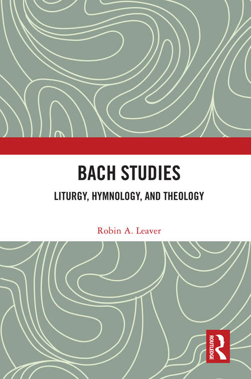 Book cover of Bach Studies: Liturgy, Hymnology, and Theology (Contextual Bach Studies #3)