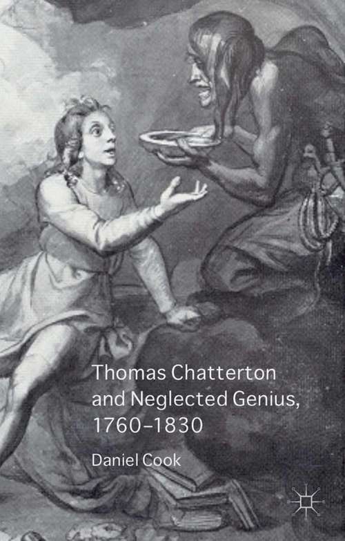 Book cover of Thomas Chatterton and Neglected Genius, 1760-1830 (2013)