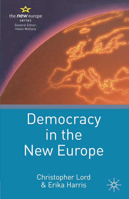 Book cover of Democracy in the New Europe (2006) (21st Century Europe)