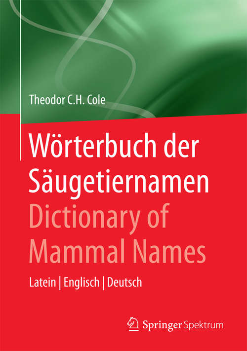 Book cover of Wörterbuch der Säugetiernamen - Dictionary of Mammal Names: Latein - Englisch - Deutsch (2015)