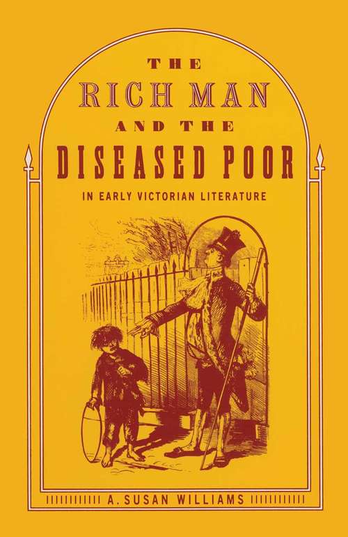 Book cover of The Rich Man and the Diseased Poor in Early Victorian Literature (1st ed. 1987)