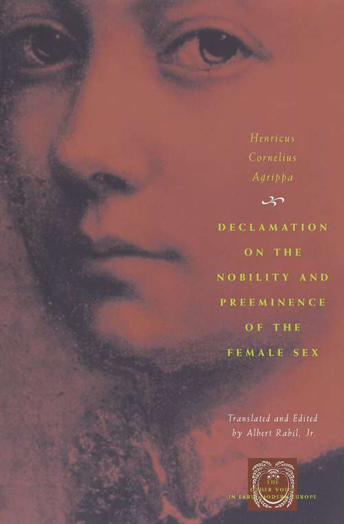 Book cover of Declamation on the Nobility and Preeminence of the Female Sex (The Other Voice in Early Modern Europe)