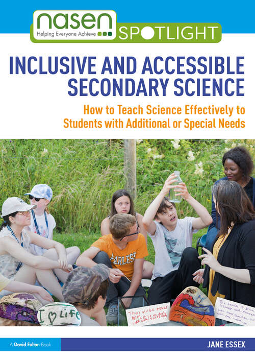 Book cover of Inclusive and Accessible Secondary Science: How to Teach Science Effectively to Students with Additional or Special Needs (nasen spotlight)
