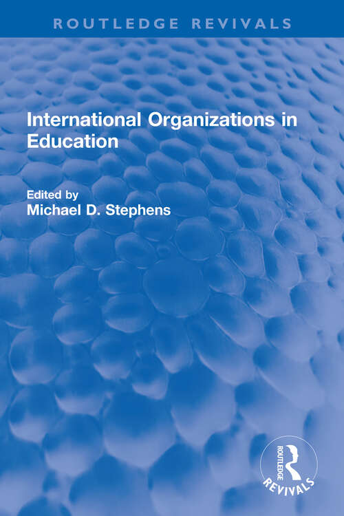 Book cover of International Organizations in Education (Routledge Revivals)