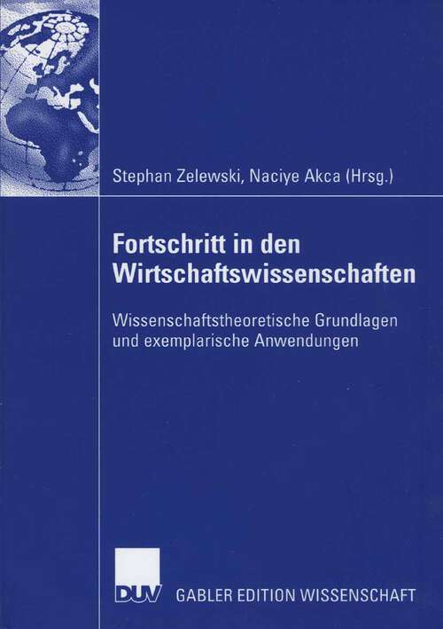 Book cover of Fortschritt in den Wirtschaftswissenschaften: Wissenschaftstheoretische Grundlagen und exemplarische Anwendungen (2006)