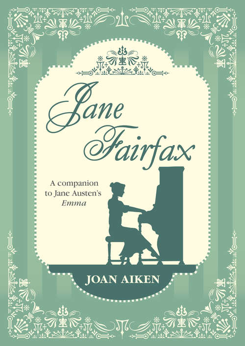 Book cover of Jane Fairfax: The Secret Story Of The Second Heroine In Jane Austen's Emma