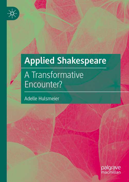 Book cover of Applied Shakespeare: A Transformative Encounter? (1st ed. 2024)