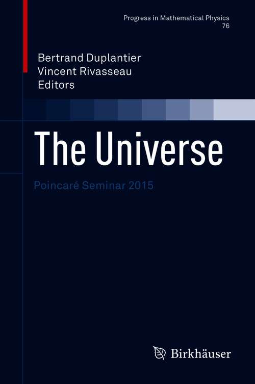 Book cover of The Universe: Poincaré Seminar 2015 (1st ed. 2021) (Progress in Mathematical Physics #76)