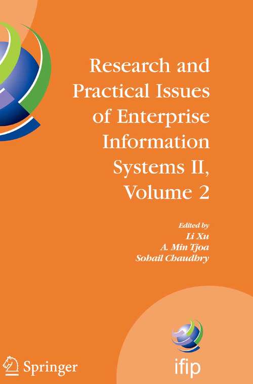 Book cover of Research and Practical Issues of Enterprise Information Systems II Volume 2: IFIP TC 8 WG 8.9 International Conference on Research and Practical Issues of Enterprise Information Systems (CONFENIS 2007), October 14-16, 2007, Beijing, China (2008) (IFIP Advances in Information and Communication Technology #255)