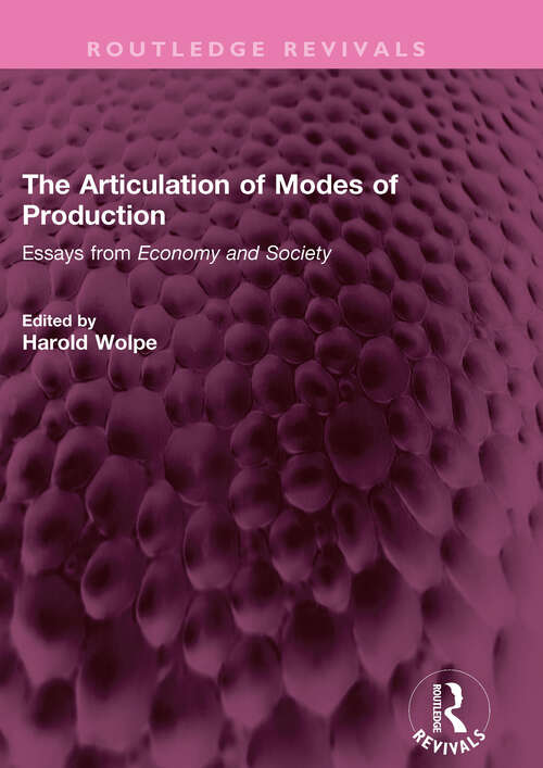 Book cover of The Articulation of Modes of Production: Essays from Economy and Society (Routledge Revivals)