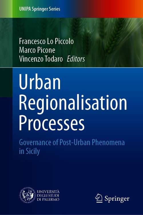 Book cover of Urban Regionalisation Processes: Governance of Post-Urban Phenomena in Sicily (1st ed. 2021) (UNIPA Springer Series)