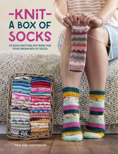 Book cover of Knit a Box of Socks: 24 sock knitting patterns for your dream box of socks