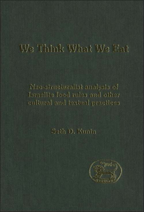 Book cover of We think What We Eat: Structuralist Analysis of Israelite Food Rules and other Mythological and Cultural Domains (The Library of Hebrew Bible/Old Testament Studies)