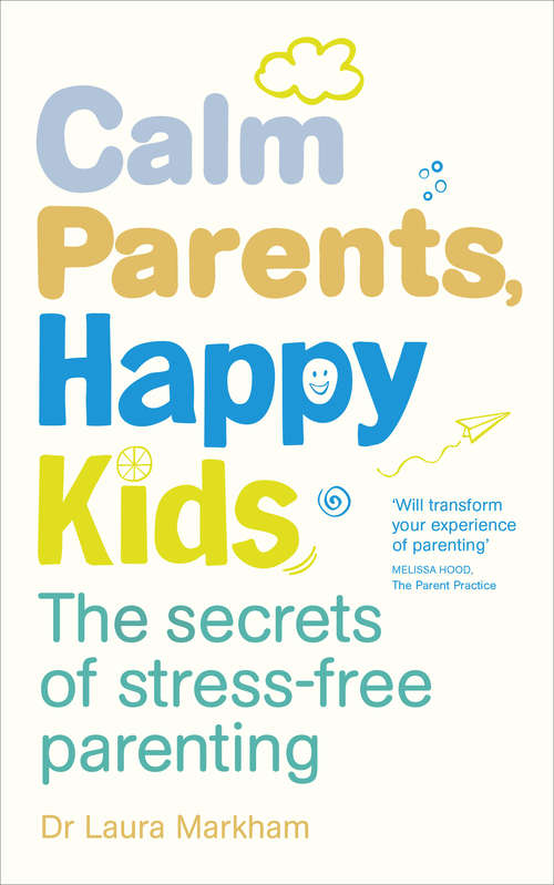 Book cover of Calm Parents, Happy Kids: The Secrets of Stress-free Parenting