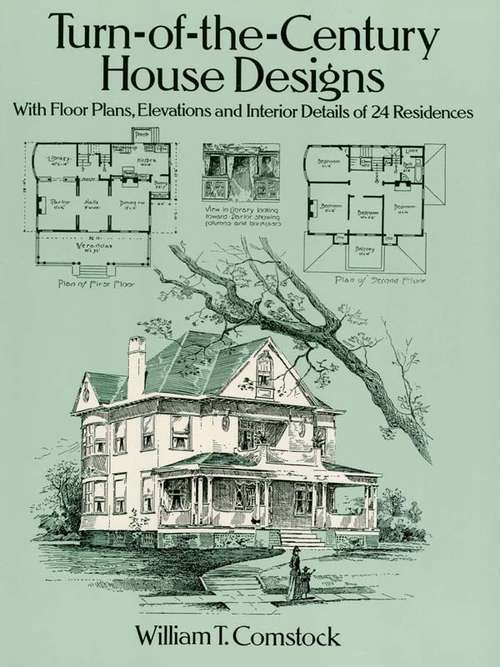 Book cover of Turn-of-the-Century House Designs: With Floor Plans, Elevations and Interior Details of 24 Residences