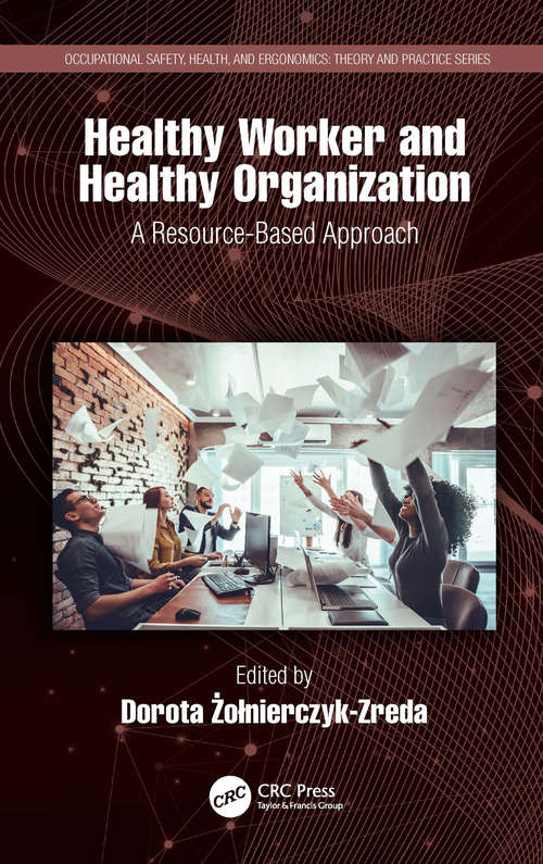 Book cover of Healthy Worker and Healthy Organization: A Resource-Based Approach (Occupational Safety, Health, and Ergonomics)