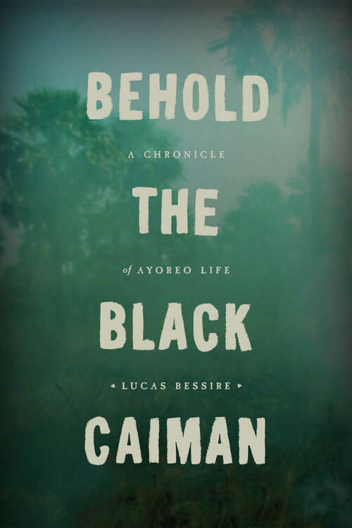 Book cover of Behold the Black Caiman: A Chronicle of Ayoreo Life